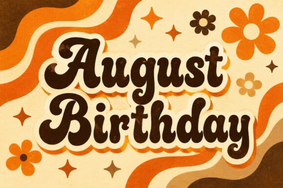 August Birthday: A Playful Font for Celebrating Lifeβs Joyful Moments